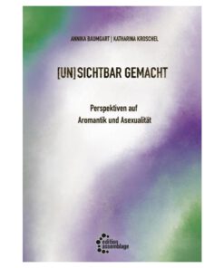 Ace/Aro: [Un]sichtbar gemacht- Perspektiven auf Aromantik und Asexualität