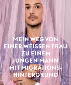 Mein Weg von einer weißen Frau zu einem jungen Mann mit Migrationshintergrund