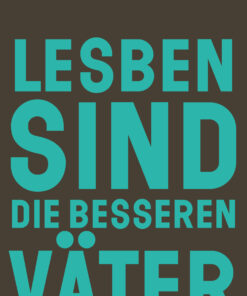 Lesben sind die besseren Väter